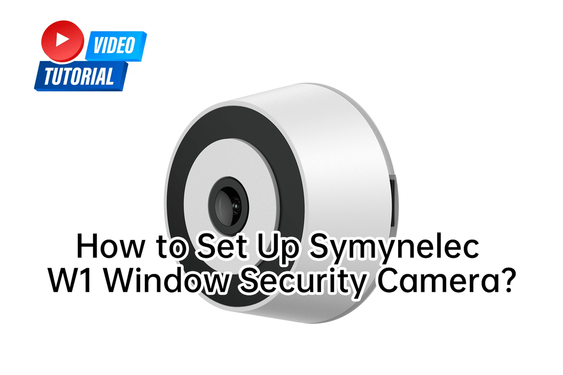 How to Set Up Symynelec W1 Window Security Camera?